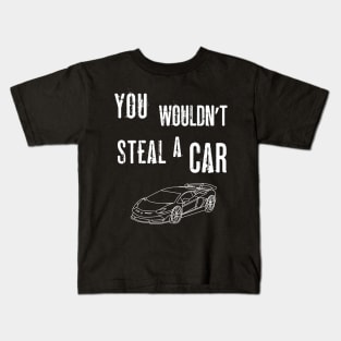 You Wouldn't Steal A Car Anti-Piracy Ad Kids T-Shirt